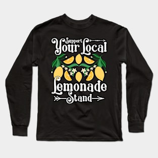 Support Your Local Lemonade Stand Long Sleeve T-Shirt